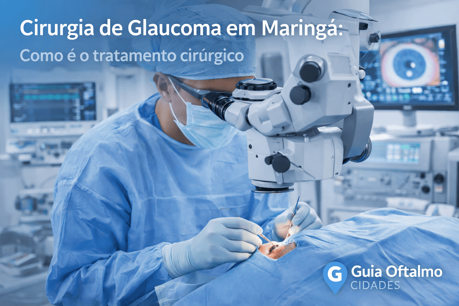 Cirurgia de glaucoma em Maringá: Como é o tratamento cirúrgico