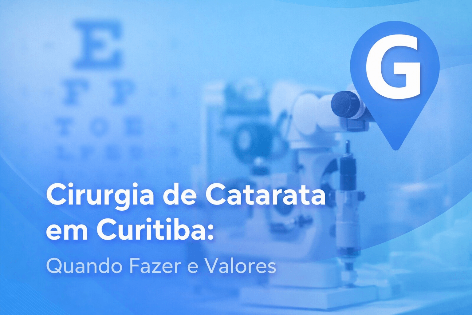Cirurgia de Catarata em Curitiba: Quando Fazer e Valores