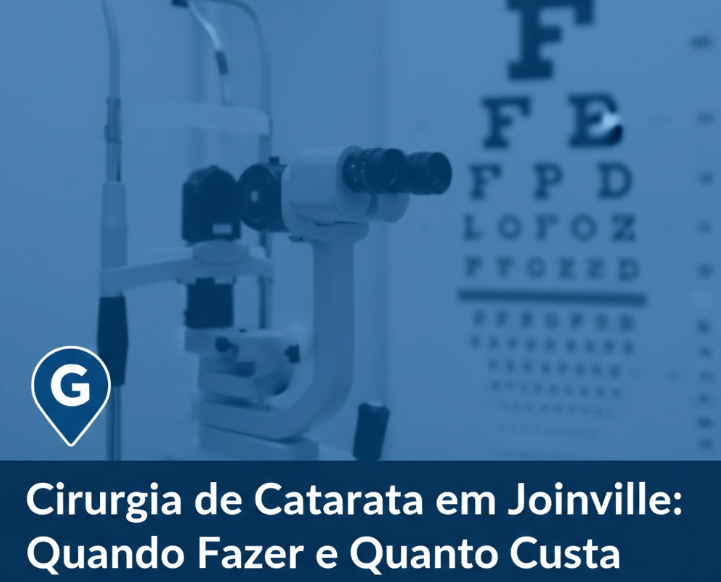 Cirurgia de Catarata em Joinville: Quando Fazer e Quanto Custa