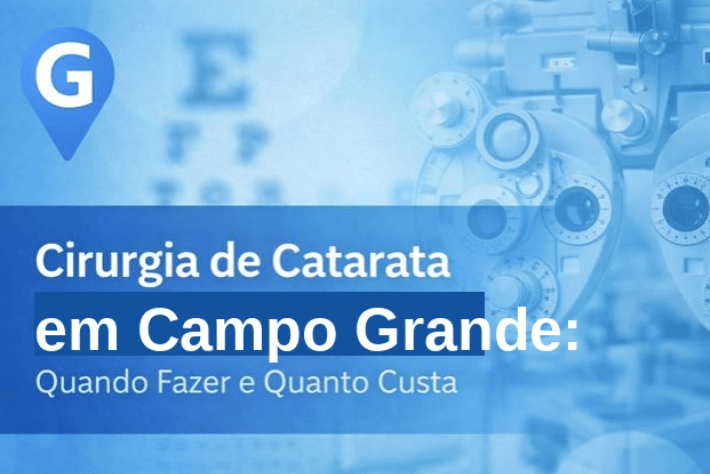 Cirurgia de Catarata em Campo Grande: Quando Fazer e Quanto Custa