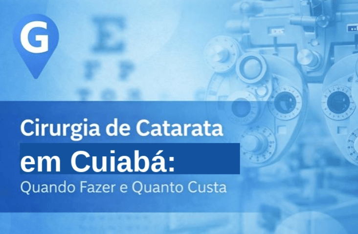 Cirurgia de Catarata em Cuiabá: Quando Fazer e Quanto Custa