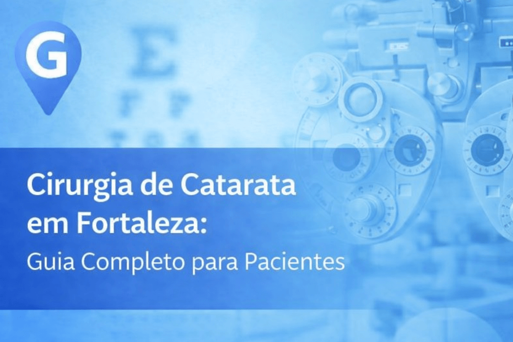 Cirurgia de Catarata em Fortaleza: Guia Completo para Pacientes