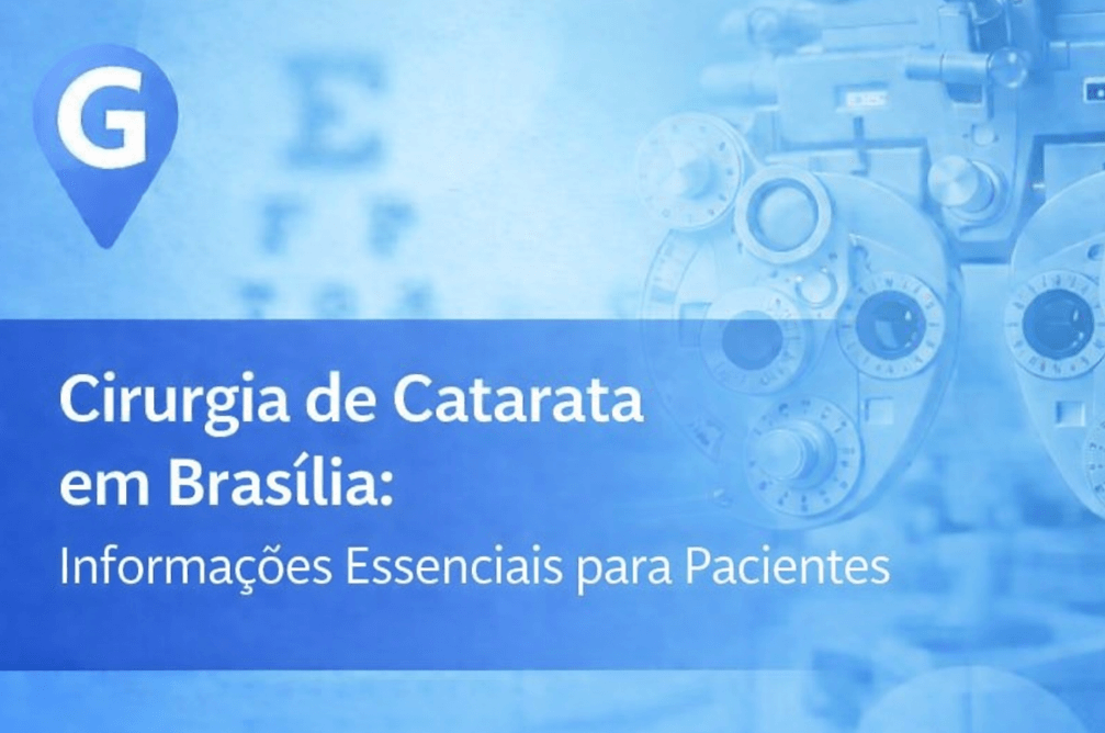 Cirurgia de Catarata em Brasília: Informações Essenciais para Pacientes