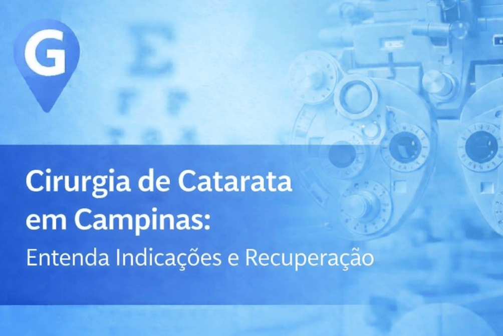 Cirurgia de Catarata em Campinas: Entenda Indicações e Recuperação