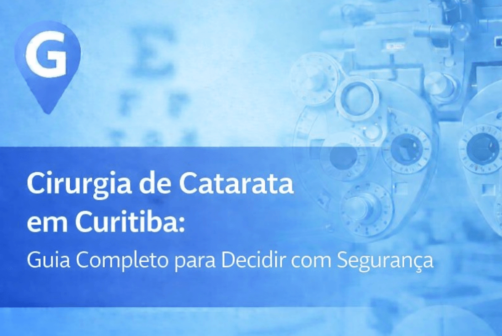 Cirurgia de Catarata em Curitiba: Guia Completo para Decidir com Segurança