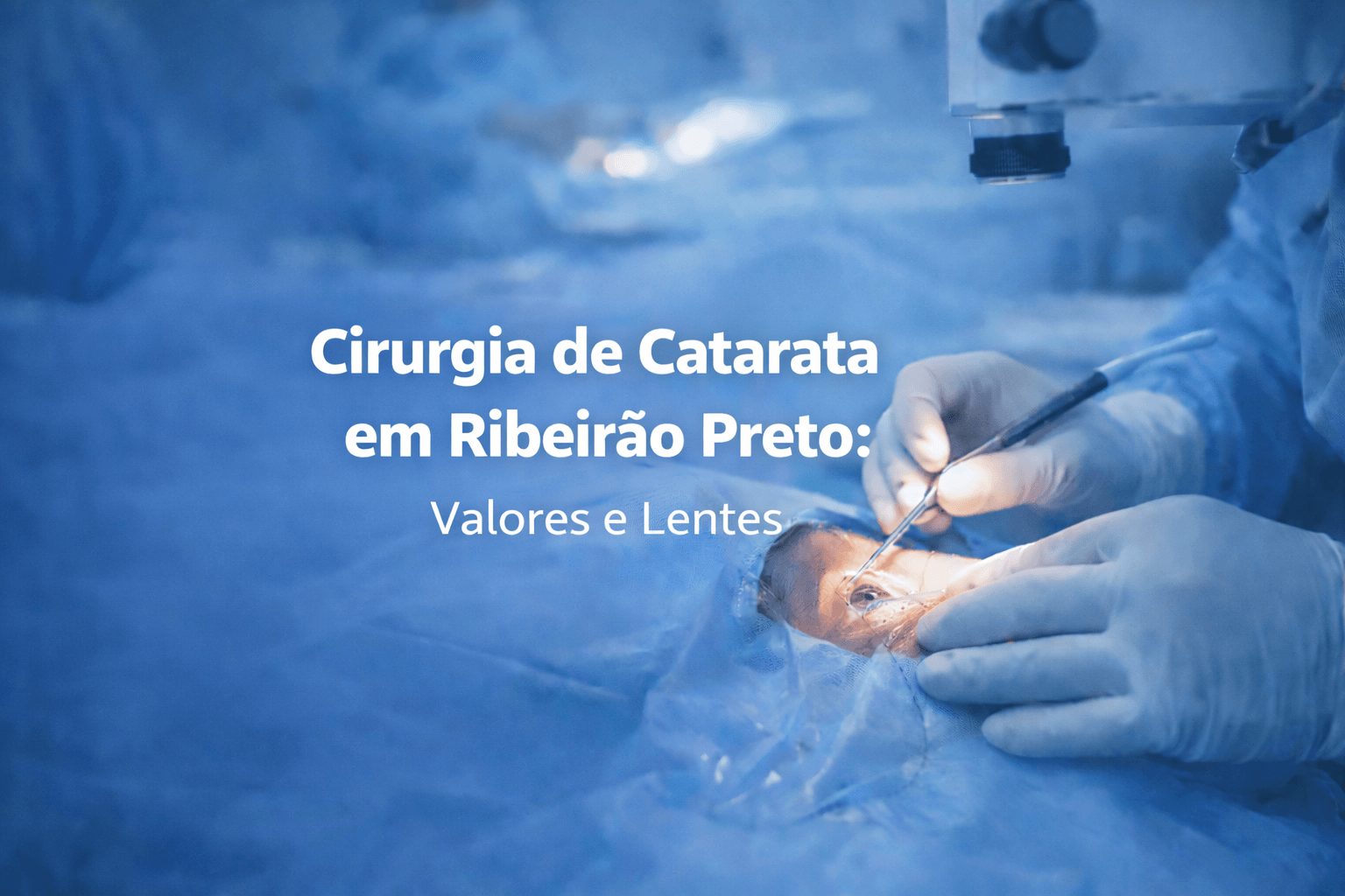 Cirurgia de Catarata em Ribeirão Preto: Valores e Lentes
